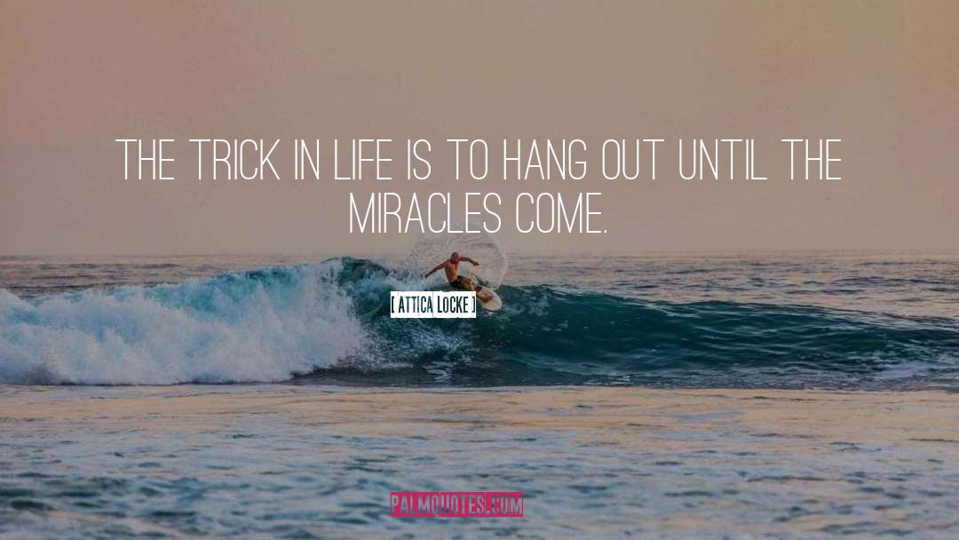 Miracle quotes by Attica Locke