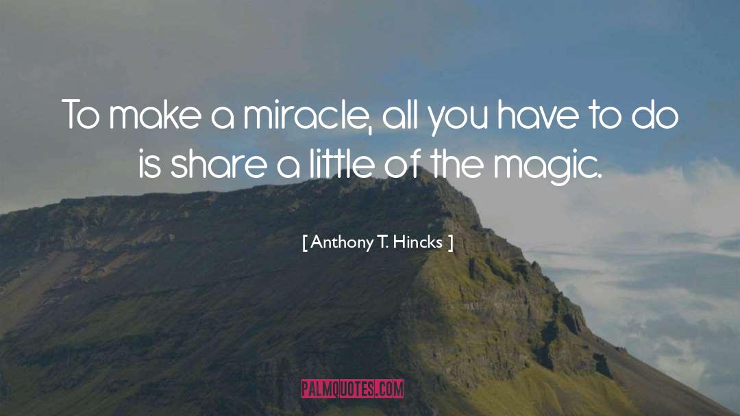 Miracle quotes by Anthony T. Hincks