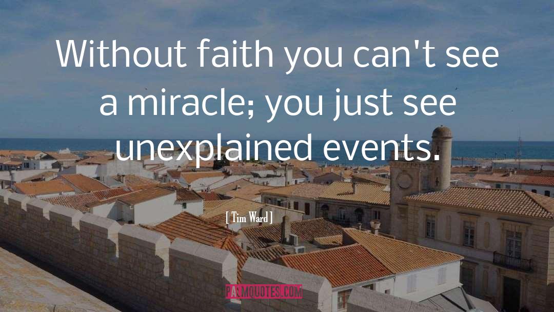 Miracle quotes by Tim Ward