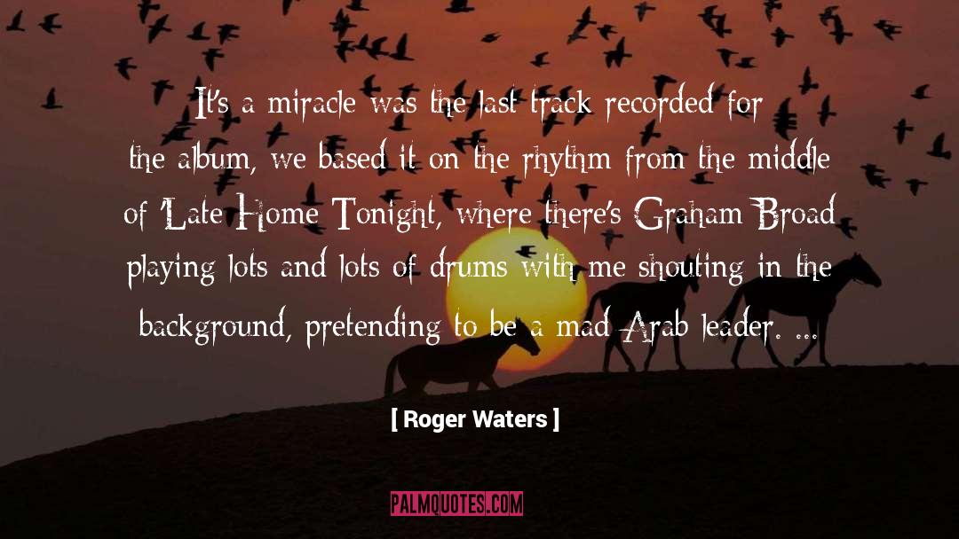 Miracle Workers quotes by Roger Waters