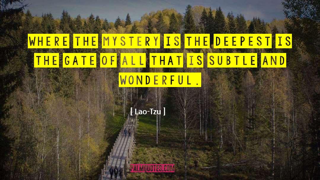 Miracles And Mystery quotes by Lao-Tzu