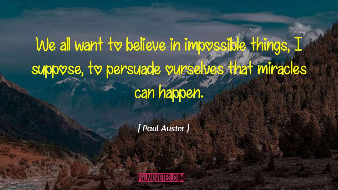 Miracles Can Happen quotes by Paul Auster