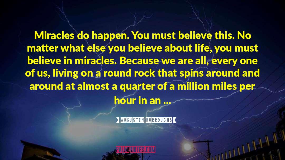 Miracles Do Happen quotes by Augusten Burroughs