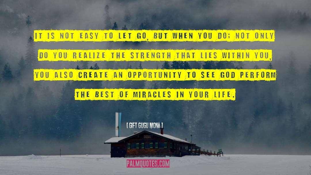 Miracles In Your Life quotes by Gift Gugu Mona