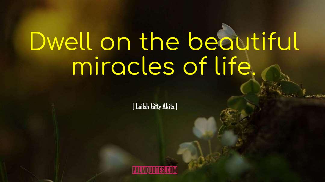 Miracles Of Life quotes by Lailah Gifty Akita