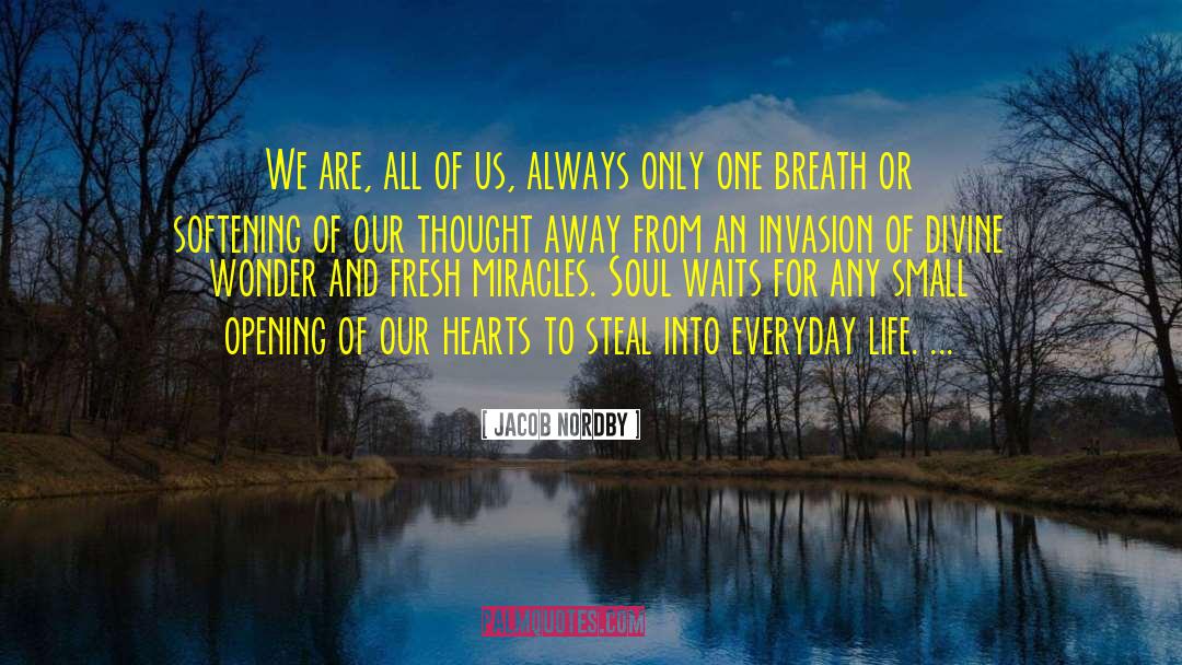 Miracles Of Life quotes by Jacob Nordby