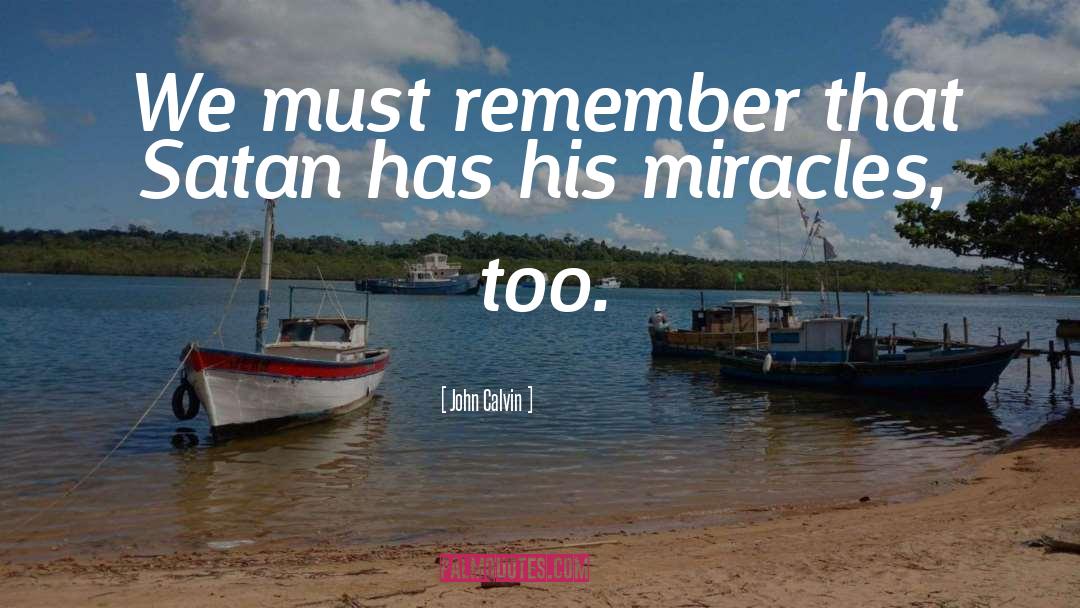 Miracles quotes by John Calvin