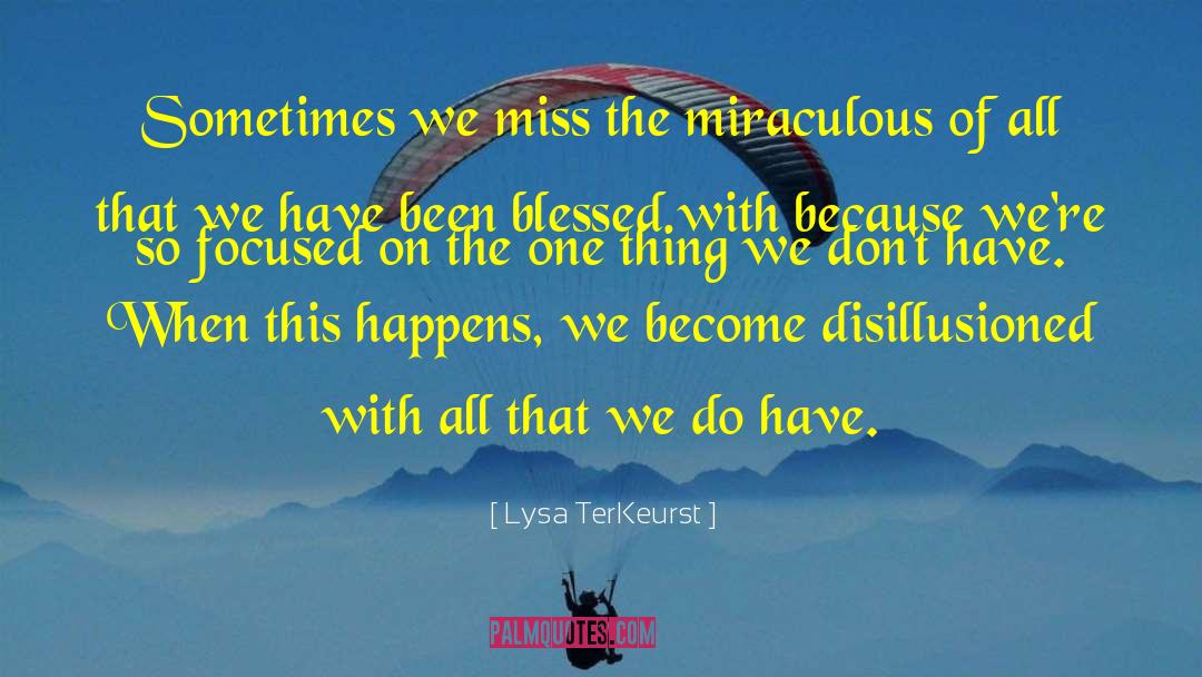 Miraculous quotes by Lysa TerKeurst