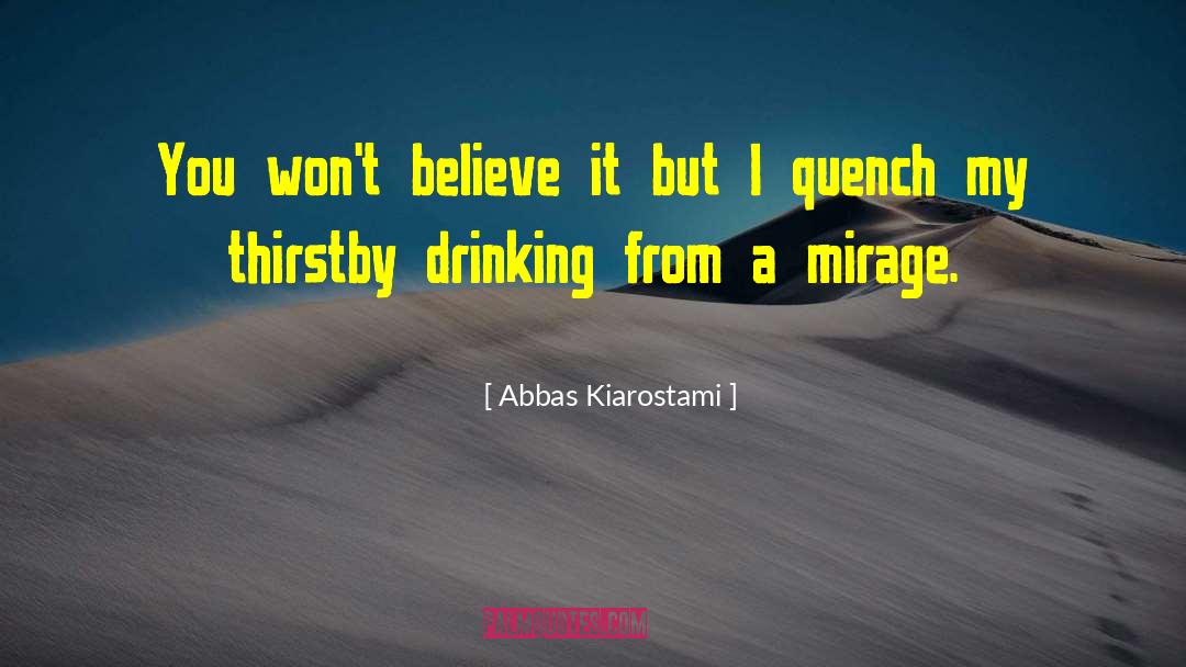 Mirage Sunder quotes by Abbas Kiarostami