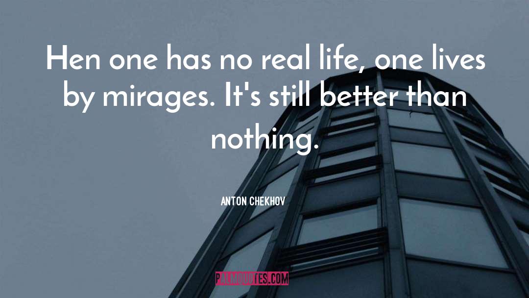 Mirages quotes by Anton Chekhov