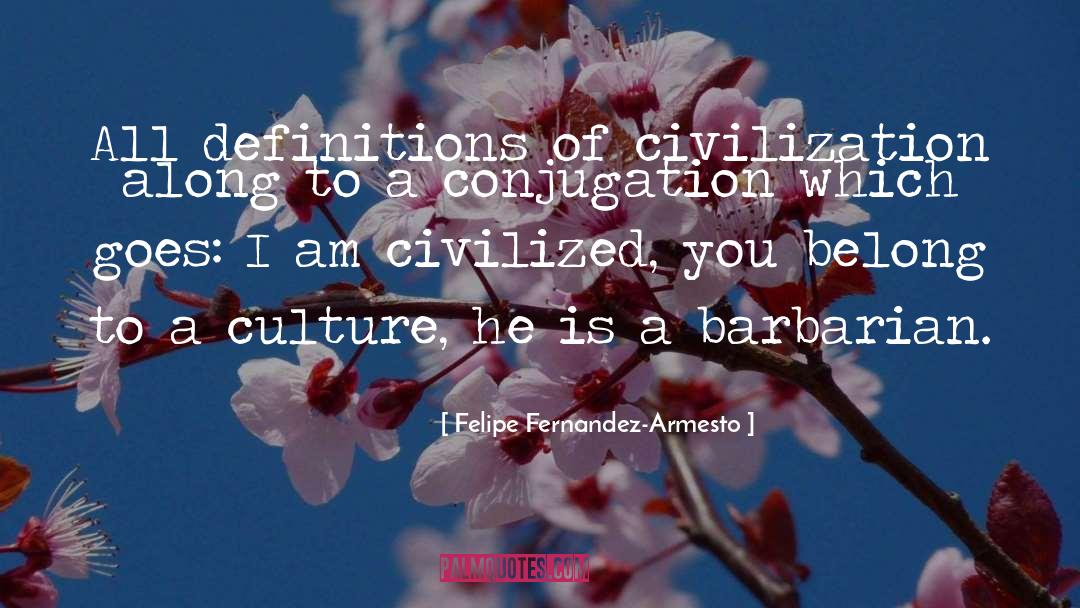 Mirarse Conjugation quotes by Felipe Fernandez-Armesto