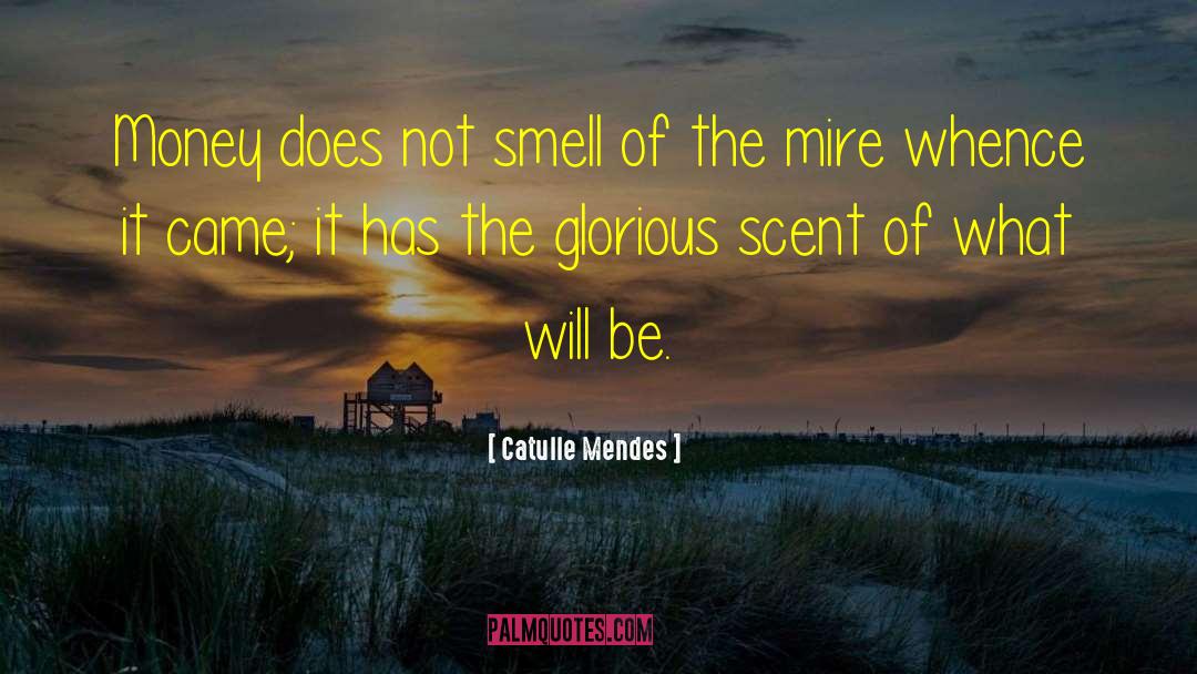 Mire quotes by Catulle Mendes