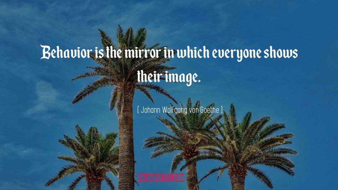 Mirror Image quotes by Johann Wolfgang Von Goethe