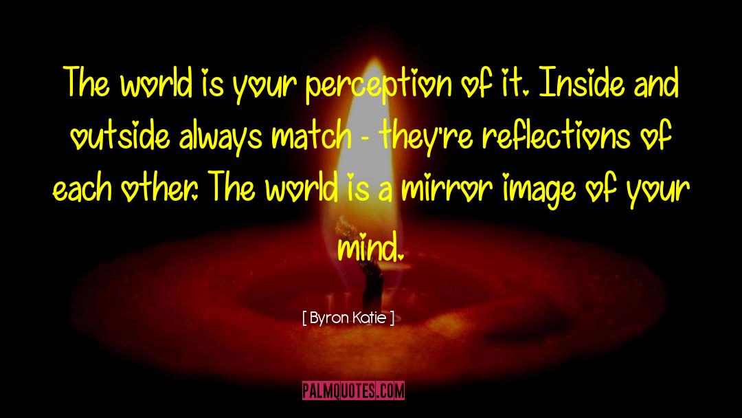 Mirror Image quotes by Byron Katie