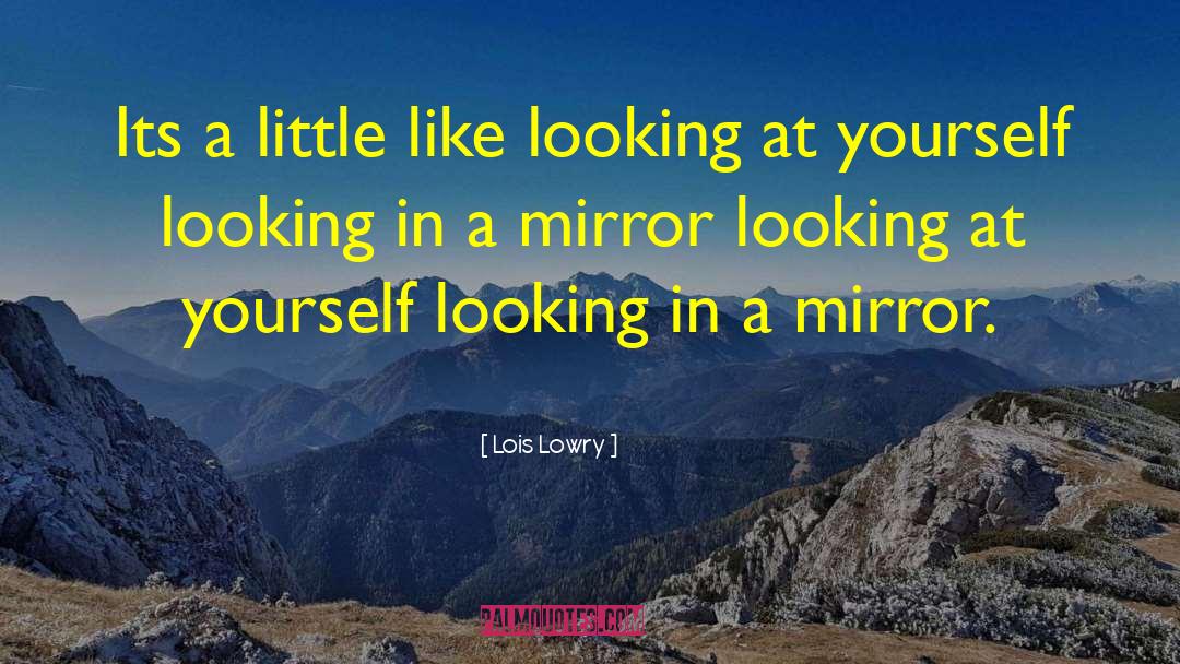 Mirror Of My Soul quotes by Lois Lowry