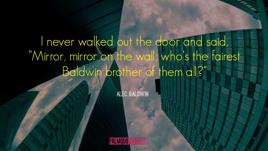 Mirror On The Wall quotes by Alec Baldwin