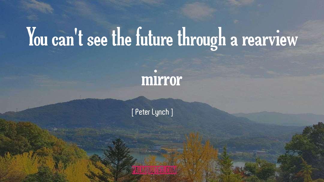 Mirror quotes by Peter Lynch