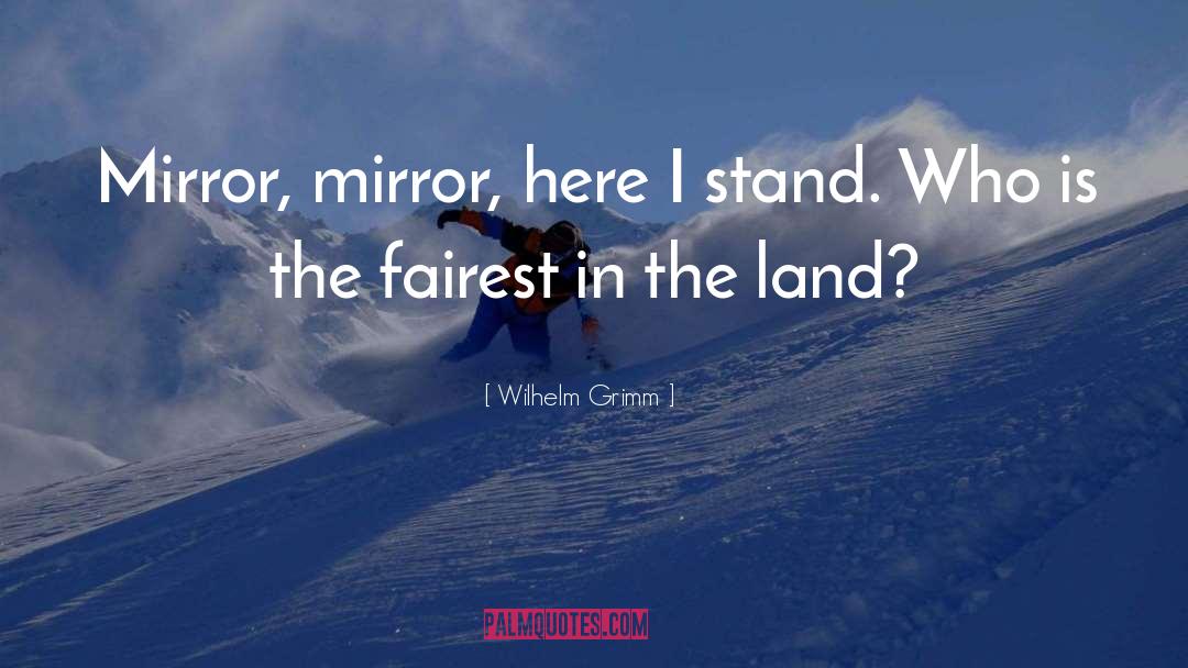 Mirror quotes by Wilhelm Grimm