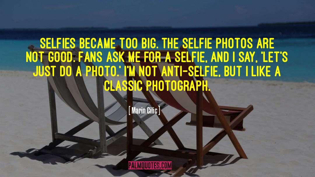 Mirror Selfie Addict quotes by Marin Cilic