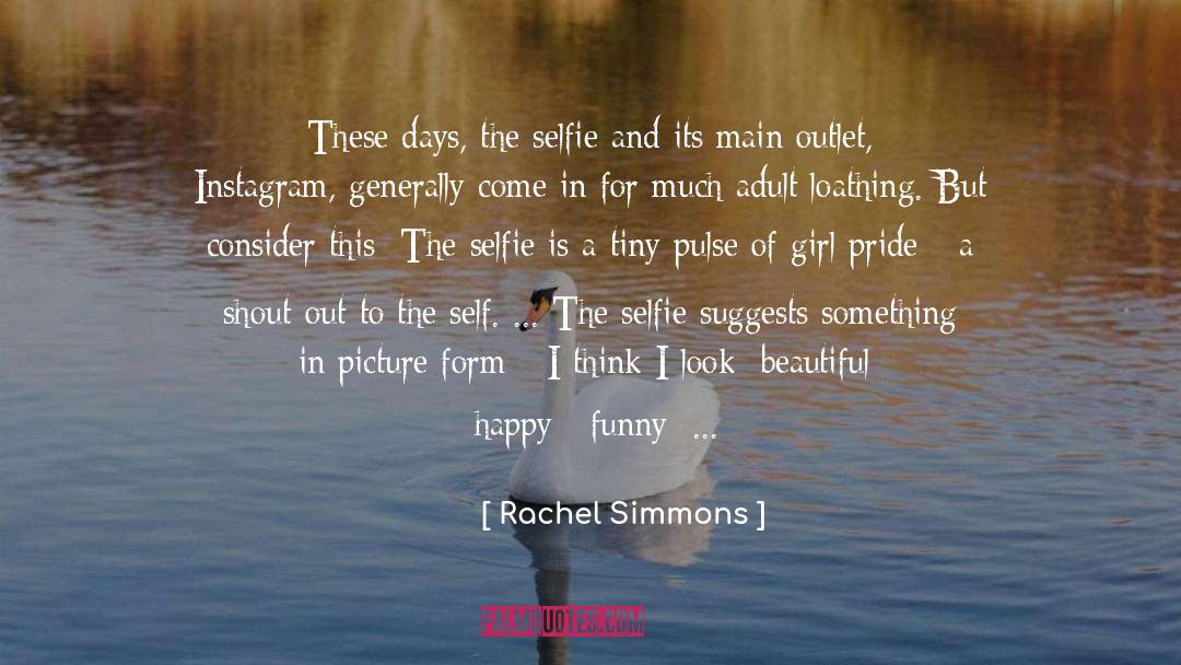 Mirror Selfie Addict quotes by Rachel Simmons