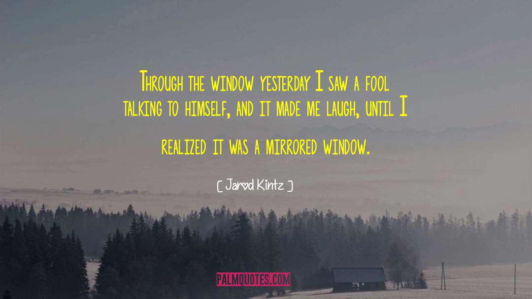 Mirrored quotes by Jarod Kintz