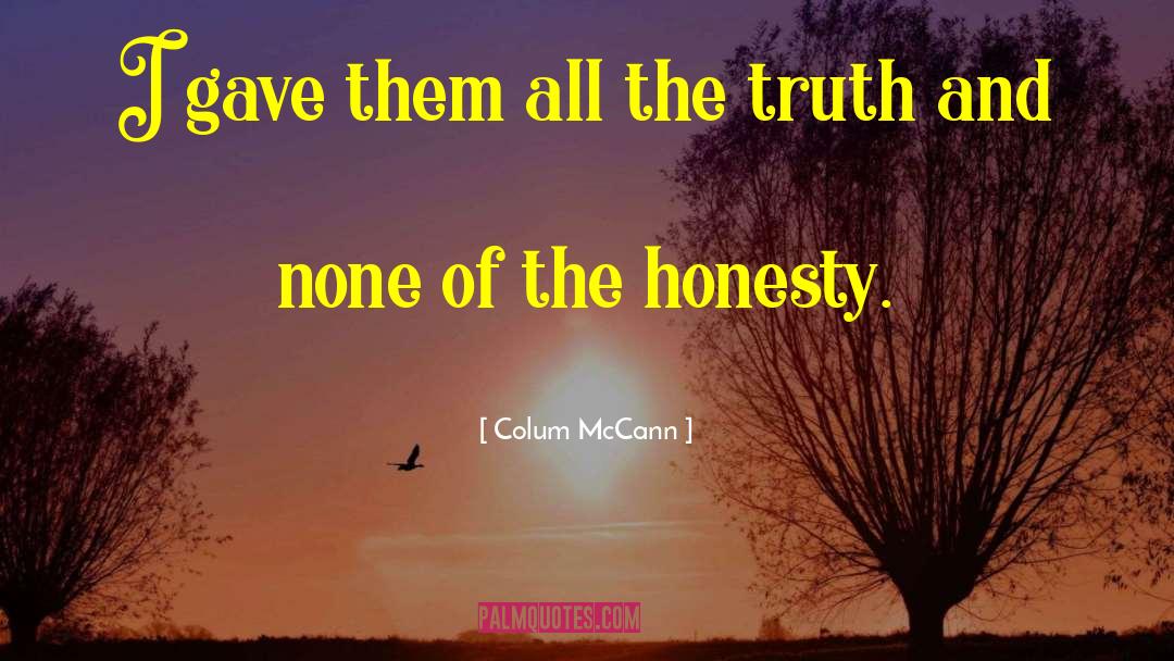 Mirrors Honesty Poet Atticus quotes by Colum McCann