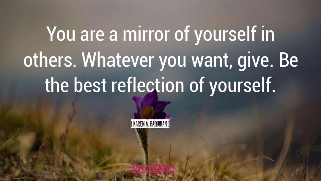 Mirrors Reflection quotes by Karen A. Baquiran
