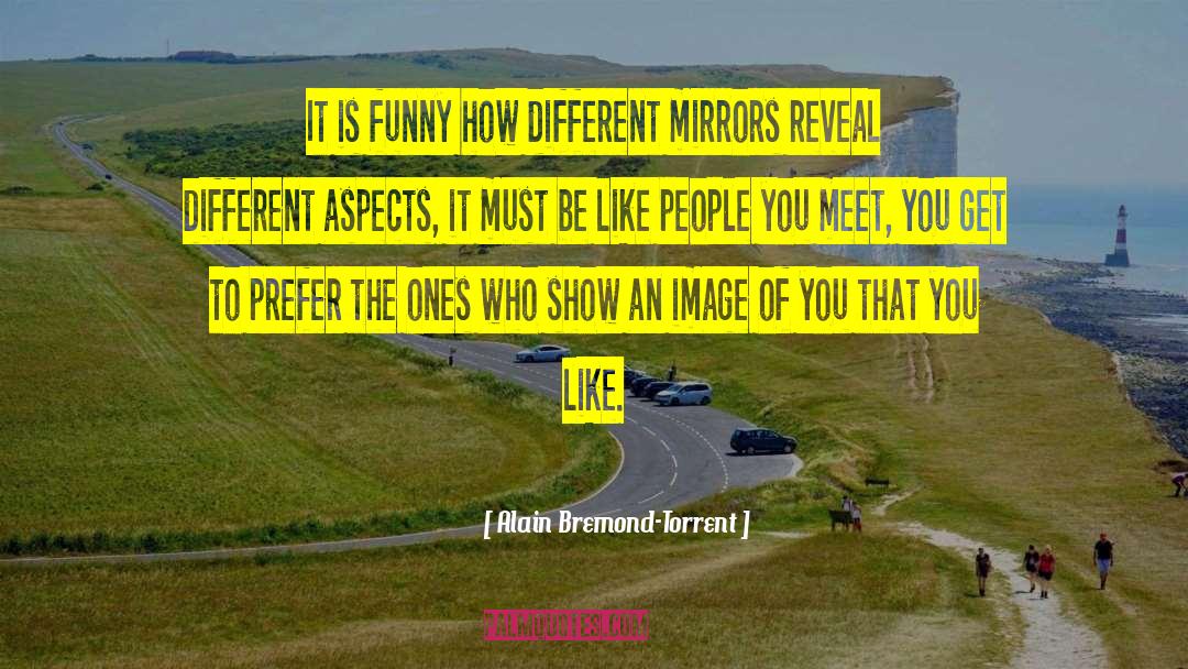Mirrors Reflection quotes by Alain Bremond-Torrent