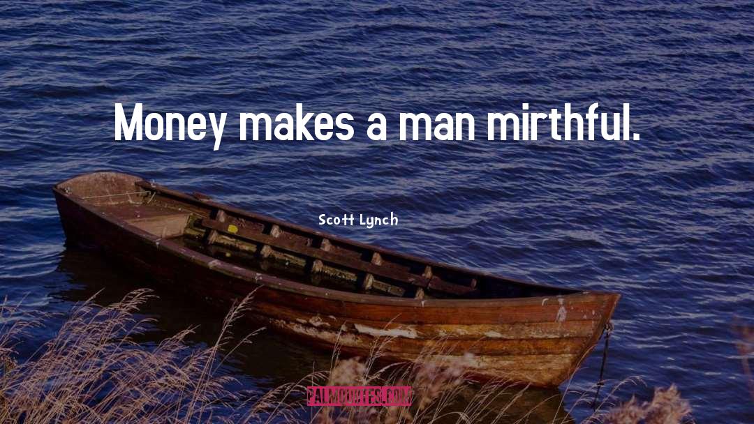 Mirthful quotes by Scott Lynch