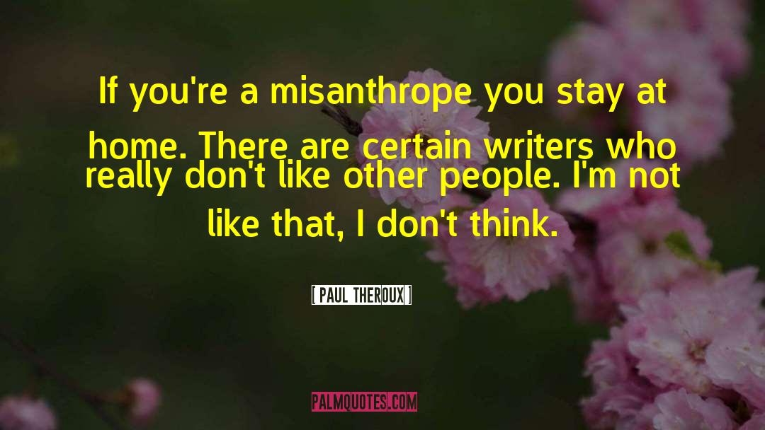 Misanthrope quotes by Paul Theroux
