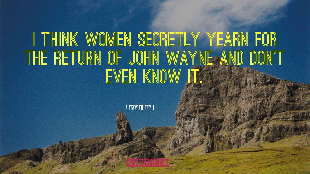 Misattributed John Wayne quotes by Troy Duffy