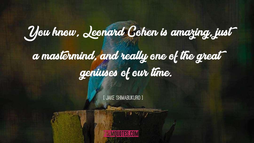 Misattributed Leonard Cohen quotes by Jake Shimabukuro