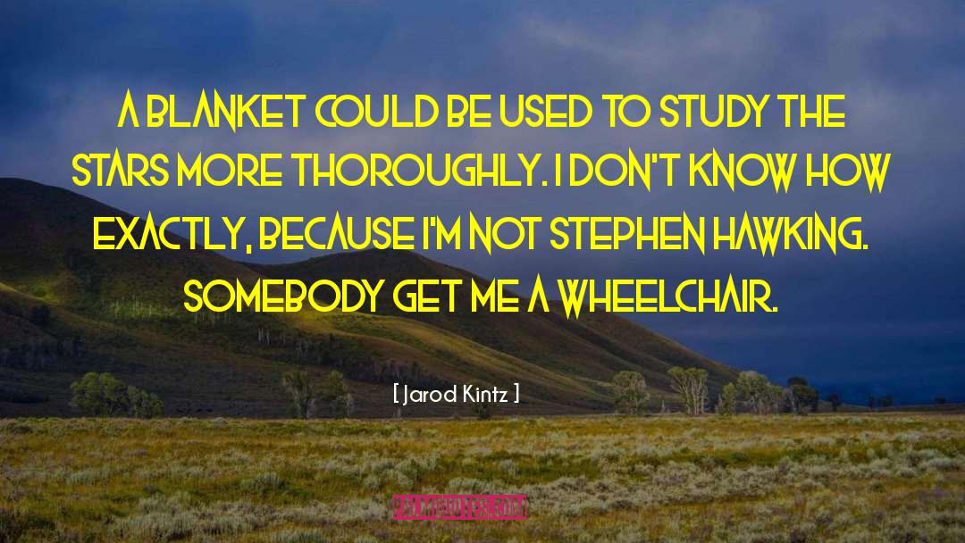 Misattributed Stephen Hawking quotes by Jarod Kintz