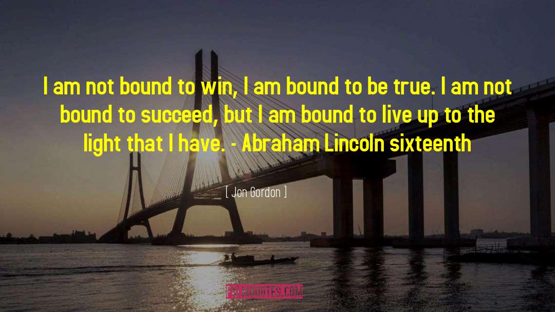 Misattributed To Abraham Lincoln quotes by Jon Gordon