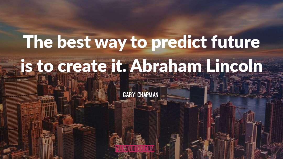 Misattributed To Abraham Lincoln quotes by Gary Chapman