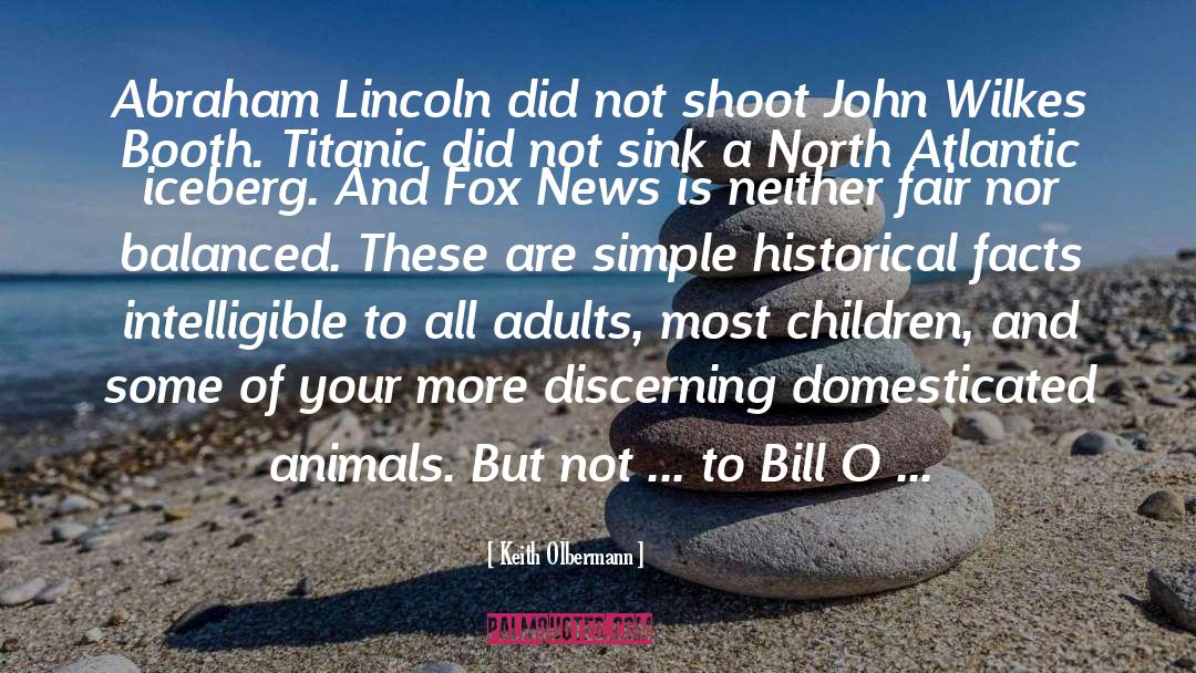 Misattributed To Abraham Lincoln quotes by Keith Olbermann