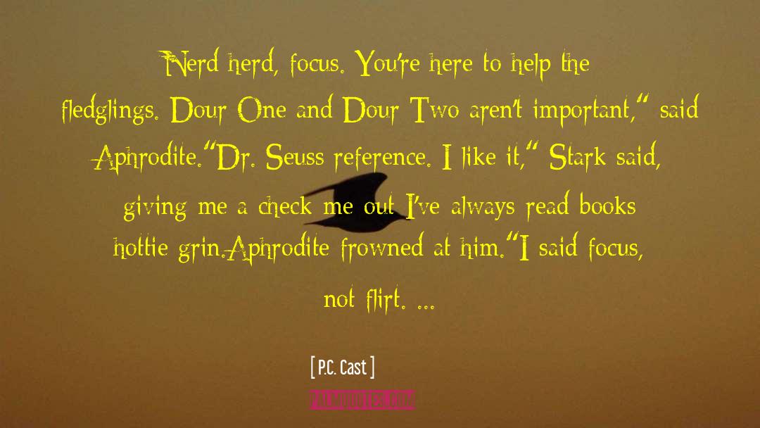 Misattributed To Dr Seuss quotes by P.C. Cast