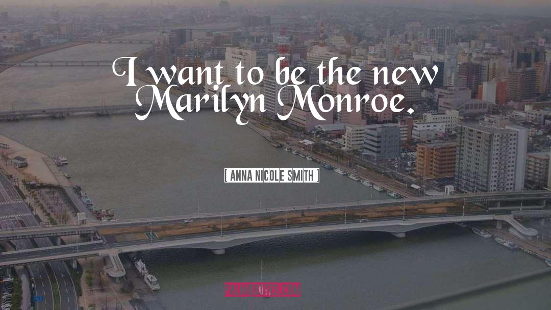 Misattributed To Marilyn Monroe quotes by Anna Nicole Smith