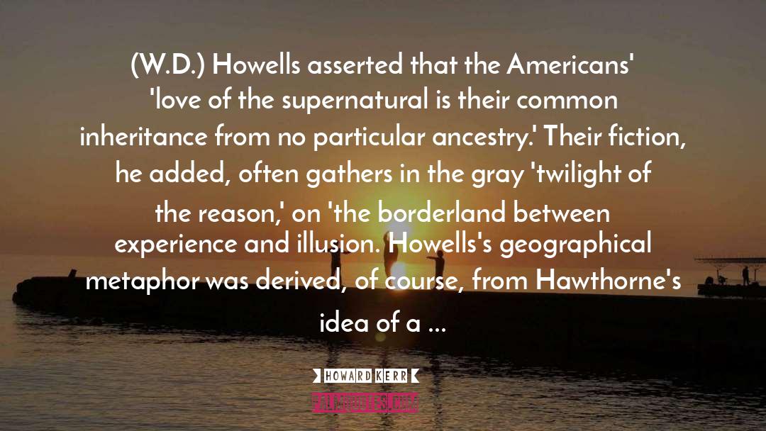 Misattributed W D Howells quotes by Howard Kerr