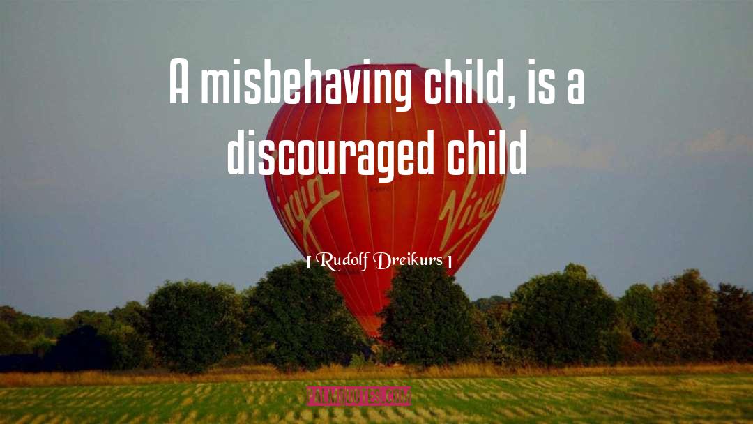 Misbehaving quotes by Rudolf Dreikurs