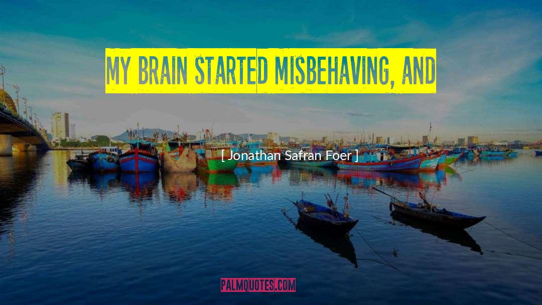 Misbehaving quotes by Jonathan Safran Foer