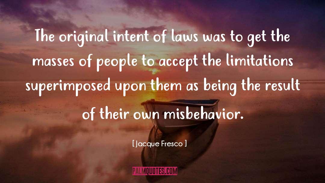 Misbehavior quotes by Jacque Fresco