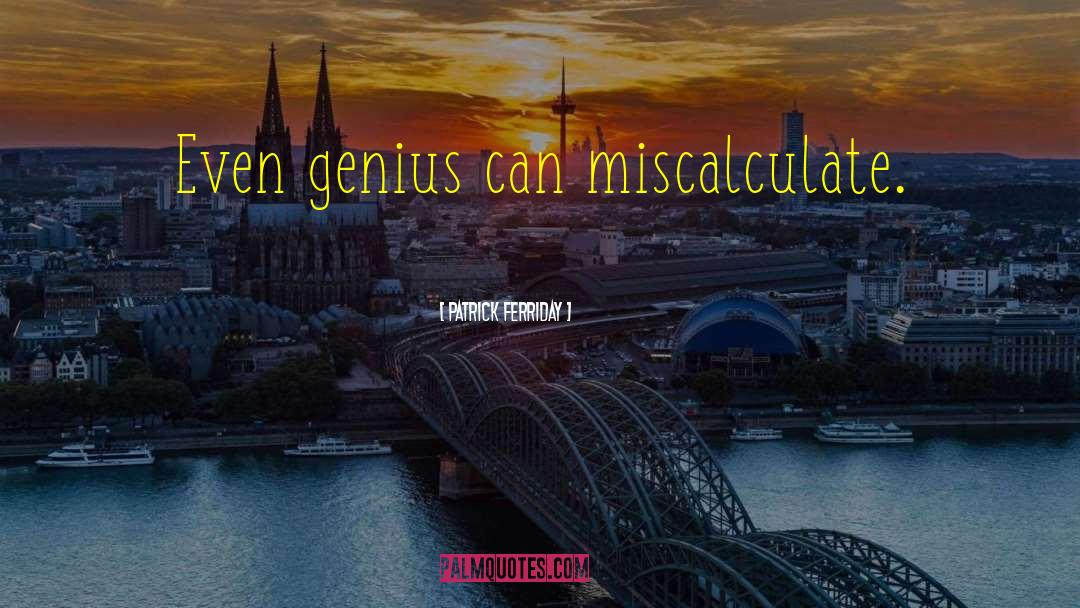 Miscalculate quotes by Patrick Ferriday