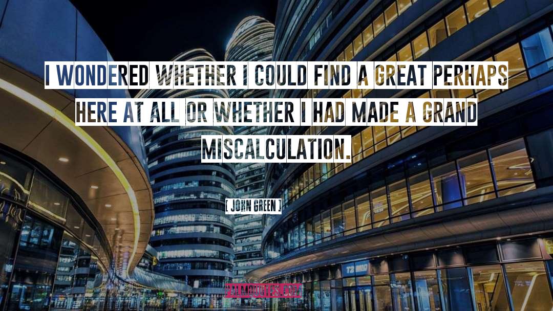 Miscalculation quotes by John Green