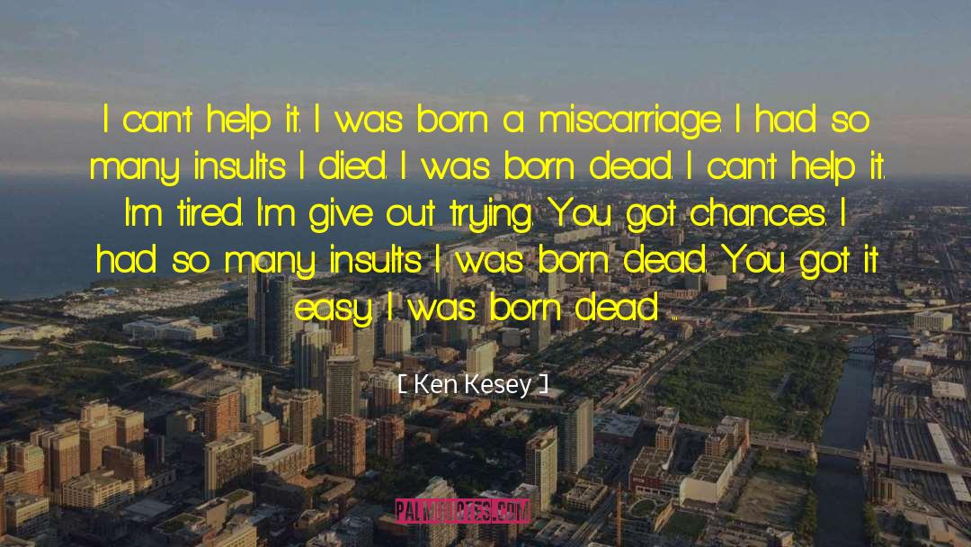 Miscarriage quotes by Ken Kesey