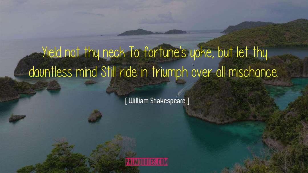 Mischance quotes by William Shakespeare
