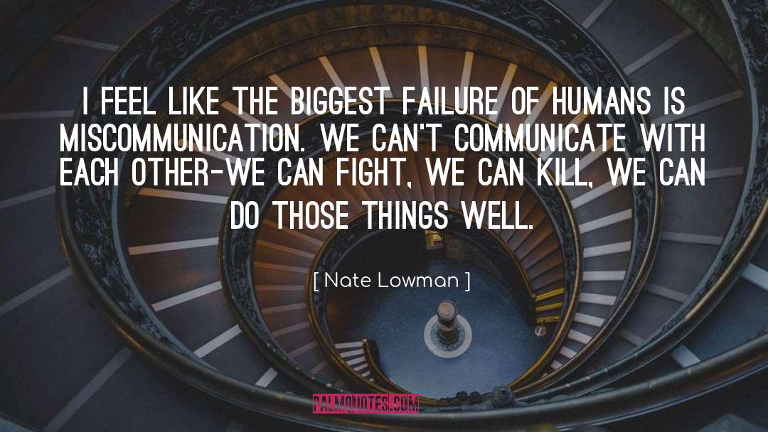Miscommunication quotes by Nate Lowman