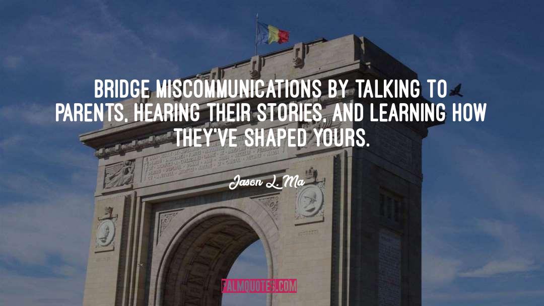 Miscommunication quotes by Jason L. Ma