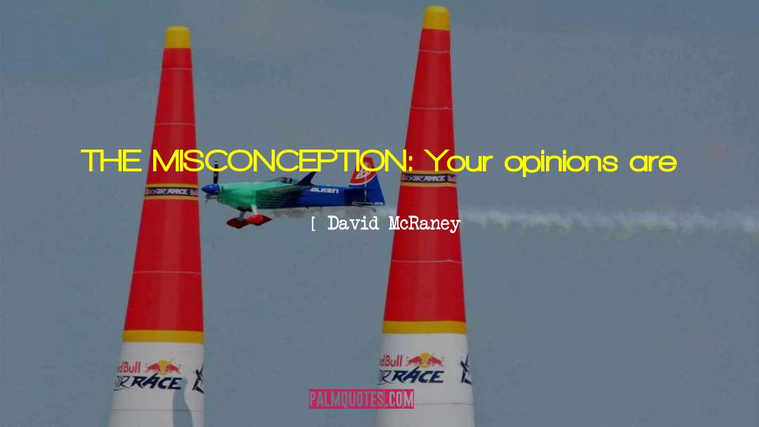 Misconception quotes by David McRaney