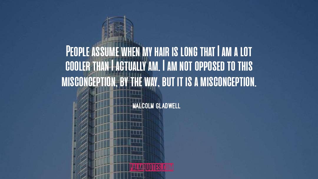 Misconception quotes by Malcolm Gladwell